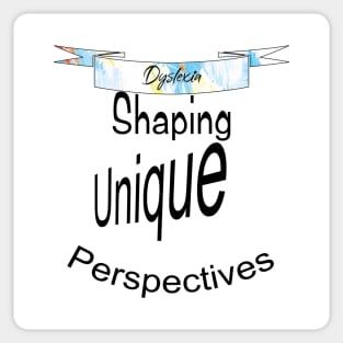 Dyslexia Shaping Unique Perspectives Sticker